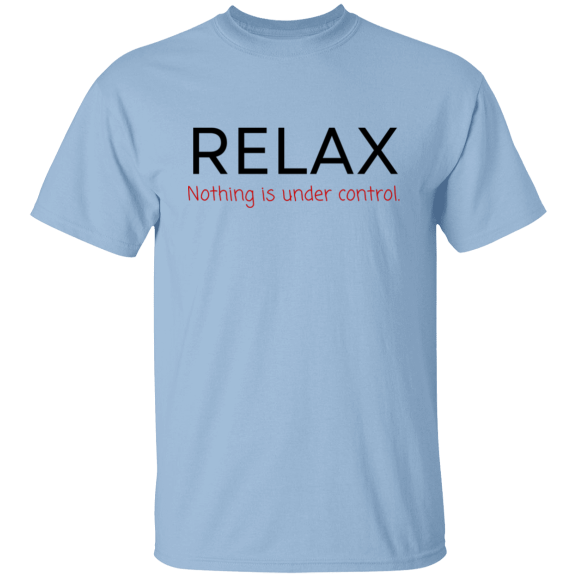 Nothing is Under Control Unisex T-Shirt
