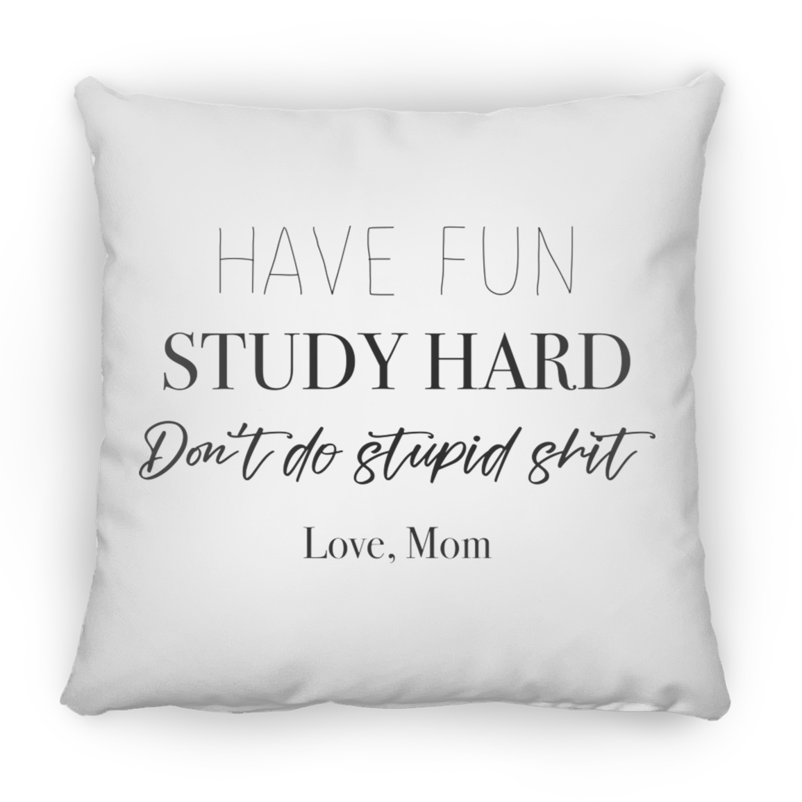 Don't Do Stupid Sh!t - Small Square Pillow